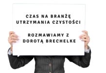 Czas na branżę utrzymania czystości – Dorota Brechelke