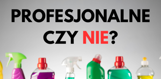 używać profesjonalnych środków czystości