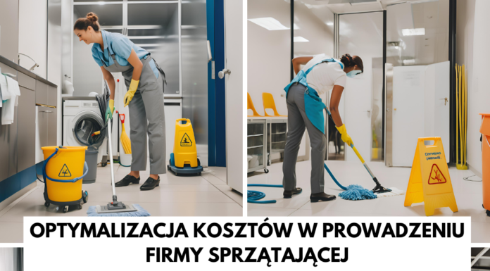 Optymalizacja kosztów w prowadzeniu firmy sprzątającej Optymalizacja kosztów w prowadzeniu firmy sprzątającej