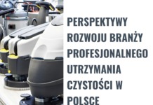 Perspektywy Rozwoju Branży Profesjonalnego Utrzymania Czystości w Polsce branży