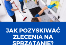 Jak pozyskiwać zlecenia na sprzątanie?