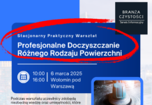 Stacjonarny Praktyczny Warsztat z Profesjonalnego Doczyszczania Różnego Rodzaju Powierzchni – 6 marca 2025 roku Doczyszczania Różnego Rodzaju Powierzchni