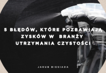 5 błędów, które pozbawiają zysków w branży utrzymania czystości pozbawiają zysków w branży utrzymania czystości
