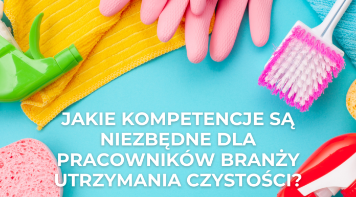 Jakie kompetencje są niezbędne dla pracowników branży utrzymania czystości? pracowników