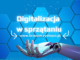 Digitalizacja w sprzątaniu Digitalizacja w sprzątaniu