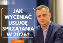 Jak wyceniać usługę sprzątania w 2026 roku i przestać konkurować najniższą ceną Jak wyceniać usługę sprzątania w 2026?