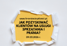 Jak pozyskiwać Klientów na usługi sprzątania i prania? Jak pozyskiwać Klientów na usługi