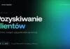 Pozyskiwanie klientów w firmie sprzątającej: skąd brać nowych – kierunek nr 1 Kongresu pozyskiwanie klientów w firmie sprzątającej