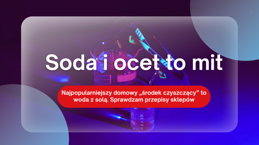 Soda i ocet to mit – reakcja sody z octem daje wodę i octan sodu, nie środek czyszczący