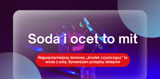 Soda i ocet to mit: najpopularniejszy domowy „środek czyszczący” to woda z solą. Sprawdzam przepisy sklepów Soda i ocet to mit – reakcja sody z octem daje wodę i octan sodu, nie środek czyszczący